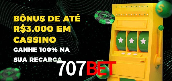 707Bet melhor bônus de depósito